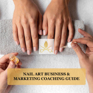 Nail Art Business & Marketing Coaching Guide